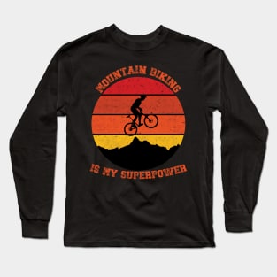 Mountain Biking Is My Superpower Long Sleeve T-Shirt